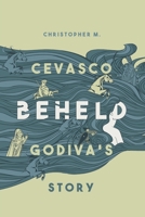 Beheld: Godiva's Story 1590217144 Book Cover