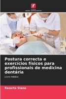 Postura correcta e exercícios físicos para profissionais de medicina dentária (Portuguese Edition) 620760850X Book Cover