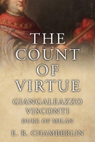 The Count of Virtue: Giangaleazzo Visconti, Duke of Milan 1800554737 Book Cover