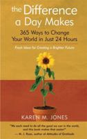 The Difference a Day Makes: 365 Ways to Change Your World in Just 24 Hours 1577314751 Book Cover