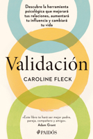 Validación: Descubre la herramienta psicológica que mejorará tus relaciones, aumentará tu influencia y cambiará tu vida / Validation (Spanish Edition) 6076392045 Book Cover