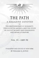 The Path: Volume 4: A Magazine Dedicated to the Brotherhood of Humanity, Theosophy in America, and the Study of Occult Science and Philosophy, and Aryan Literature 1518661106 Book Cover