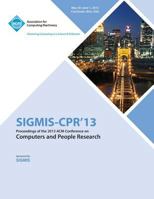 Sigmis-CPR 13 Proceedings of the 2013 ACM Conference on Computers and People Research 1450319750 Book Cover