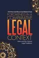 Forgiveness in a Comparative Legal Context: Islam and the Chinese Legal Traditions 1483464547 Book Cover