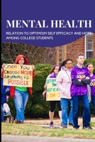 Mental health in relation to optimism self efficacy and hope among college students 5924044114 Book Cover