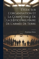 Étude Sur L'organisation Et La Compétence De La Justice Militaire De L'armée De Terre 1021687383 Book Cover