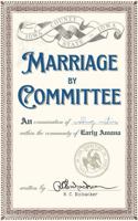 Marriage By Committee: An Examination of Wedding Customs Within the Community of Early Amana B0G1VSNBVN Book Cover