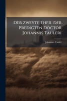 Der zweyte Theil der Predigten Doctor Johannis Tauleri (German Edition) 1024708187 Book Cover
