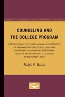 Counseling and the College Program: Papers from the Third Annual Conference of Administrators of College and University Counseling Programs, Held at M 0816602581 Book Cover