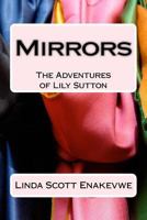 The Adventures of Lily Sutton - Book 1 - Mirrors: Mirrors 1542843650 Book Cover