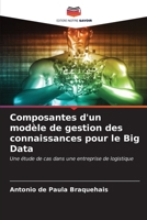Composantes d'un modèle de gestion des connaissances pour le Big Data: Une étude de cas dans une entreprise de logistique (French Edition) B0CKRHY9M3 Book Cover