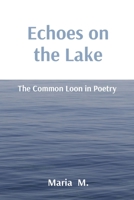 Echoes on the Lake: The Common Loon in Poetry 819682064X Book Cover