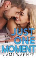 Just One Moment: A Black Alcove Novel 1530671574 Book Cover
