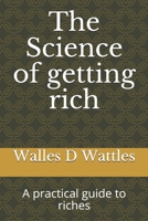 The Science of getting rich: A practical guide to riches 1660060419 Book Cover