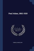 Paul Adam, 1862-1920 1376893207 Book Cover