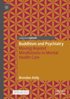 Buddhism and Psychiatry: Moving Beyond Mindfulness in Mental Health Care 3031960440 Book Cover