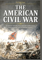 The American Civil War: A concise introduction into one of the most consequential wars of human history 1911927728 Book Cover