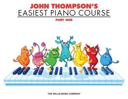 John Thompson's Easiest Piano Course Part 1 0877180121 Book Cover