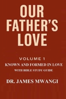 Our Father's Love: Volume 1: Known and Formed in Love With Bible Study Guide B0FP4J1YC1 Book Cover