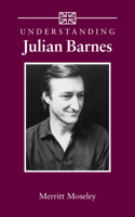 Understanding Julian Barnes 1570038759 Book Cover