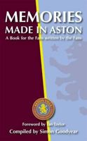 Memories Made in Aston: A Book for the Fans Written by the Fans. Compiled by Simon Goodyear 1859839894 Book Cover