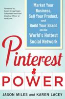 Pinterest Power: Market Your Business, Sell Your Product, and Build Your Brand on the World's Hottest Social Network 0071805567 Book Cover