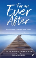 For an Ever After: A Collection of Poems and Short Stories 1637816251 Book Cover