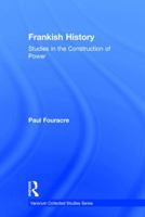 Frankish History: Studies in the Construction of Power 1409451593 Book Cover