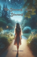 Be Yourself, Love Yourself B0F1XSNF12 Book Cover