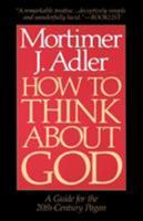 How to Think About God: A Guide for the 20th-Century Pagan 0020160224 Book Cover