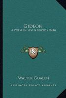 Gideon: A Poem In Seven Books 1270853066 Book Cover