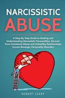 Narcissistic Abuse: A Step-By-Step Guide to Dealing and Understanding Narcissistic Personalities, Recover From Emotional Abuse and Unhealthy Relationships (Lovers Revenge, Personality Disorder) 1913922073 Book Cover