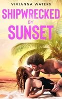 Shipwrecked By Sunset B095DQTPRR Book Cover