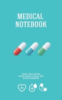 Medical Notebook Track Drug Intake Blood Sugar Levels and Blood Pressure: 90 Pages, 5x8 in 1088454186 Book Cover