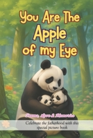 You Are The Apple of My Eye: Celebrate the fatherhood with this special picture book B0F18K4XBB Book Cover