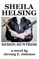 Sheila Helsing: Demon-Huntress 1461133653 Book Cover