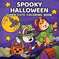 Spooky Halloween: Coloring Book for Adults and Teens Featuring Cute and Creepy Characters in Cozy Hygge Scenes for Relaxation B0FPZK8R4G Book Cover