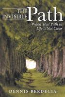 The Invisible Path: When Your Path in Life Is Not Clear 151271870X Book Cover