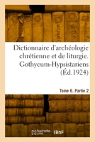 Dictionnaire d'archéologie chrétienne et de liturgie. Tome 6. Partie 2 232990231X Book Cover