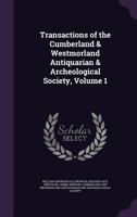 Transactions of the Cumberland & Westmorland Antiquarian & Archaeological Society, Volume 1 1357230397 Book Cover