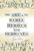 The Abcs of Bible Heroes and Heroines 1973617501 Book Cover