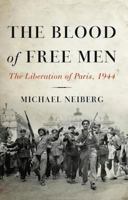 The Blood of Free Men: The Liberation of Paris, 1944 0465023991 Book Cover
