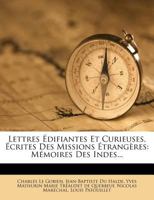 Lettres Édifiantes Et Curieuses, Écrites Des Missions Étrangères: Mémoires Des Indes... 1278836012 Book Cover
