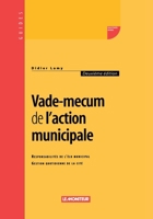 Vade-mecum de l'action municipale: Responsabilités de l'élu municipal - Gestion quotidienne de la cité (French Edition) 2281123049 Book Cover