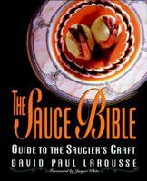 The Sauce Bible: Guide to the Saucier's Craft 0471572284 Book Cover