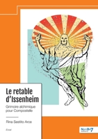 Le Retable d'Issenheim: Grimoire alchimique pour Compostelle 2385916355 Book Cover