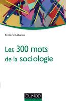 Les 300 mots de la sociologie 2100707051 Book Cover