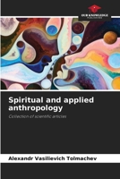 Spiritual and applied anthropology: Collection of scientific articles 6206052699 Book Cover