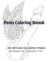 Penis Coloring Book. 20 Mature Coloring Pages. Be ready for Cocktastick Fun 1544815328 Book Cover