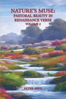 Nature’s Muse: Pastoral Beauty in Renaissance Verse Volume 2 (THE RENAISSANCE POETRY SERIES) B0CJL28KT1 Book Cover